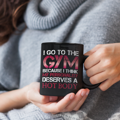 I Go to  The Gym Because I Think My Personality Deserves a Hot BodyWelcome to I Go To The Gym Because I Think My Personality Deserves a Hot Body! Our 11oz black mug is the perfect way to show off your commitment to fitness and healt11oz Black MugslinglyMy StorePersonality Deserves