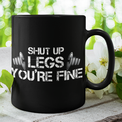 Shut up Legs You're fineIntroducing Shut Up Legs You're Fine, the perfect gift for any fitness enthusiast in your life! This 11oz black mug is a stylish and practical accessory that will he11oz Black MugslinglyMy StoreShut