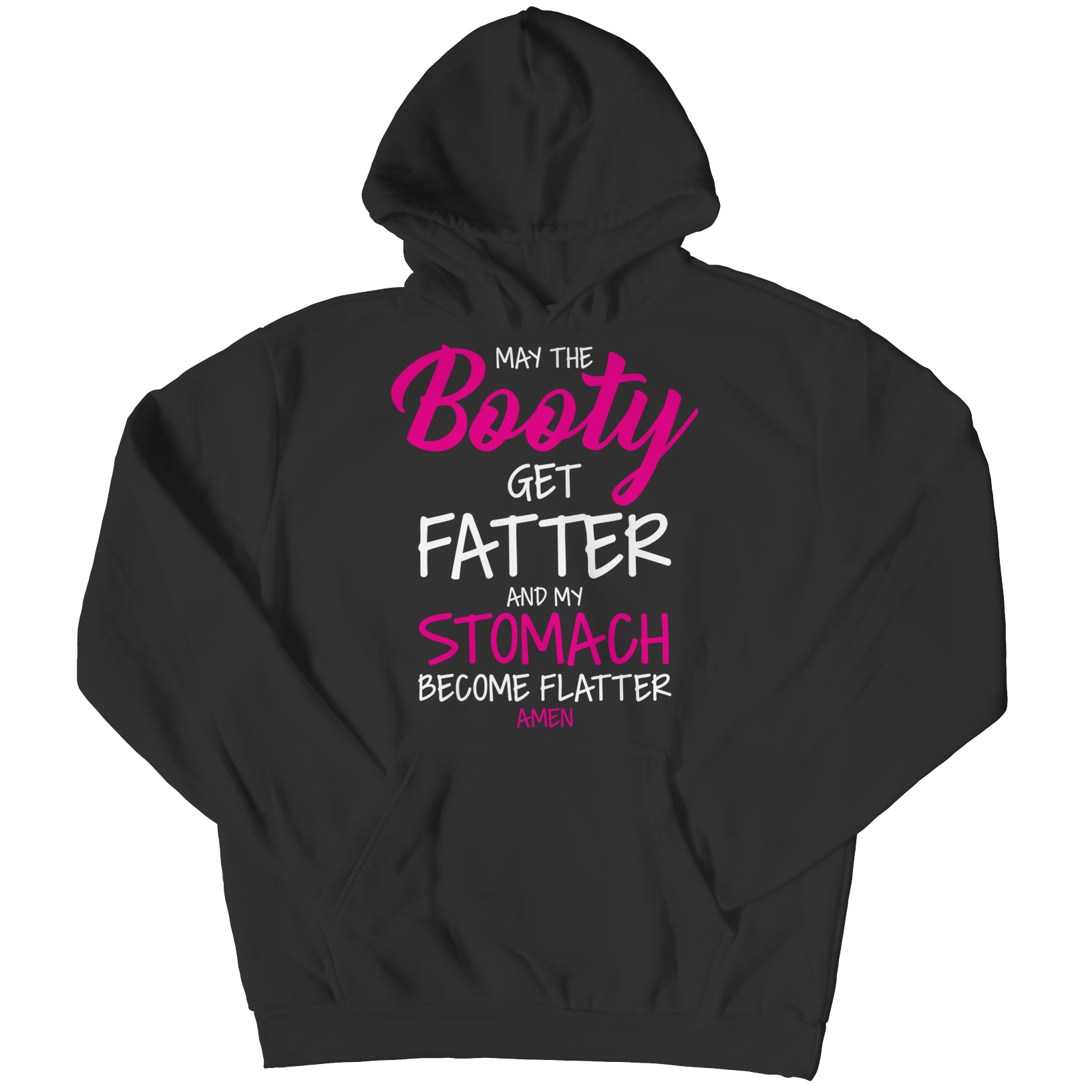 Fitness hoodie May The Booty Get Fatter And My Stomach Get FlatterIntroducing the May The Booty Get Fatter And My Stomach Get Flatter, a stylish and comfortable way to stay motivated while working out! This unique fitness-inspired HoodieslinglyMy StoreBooty