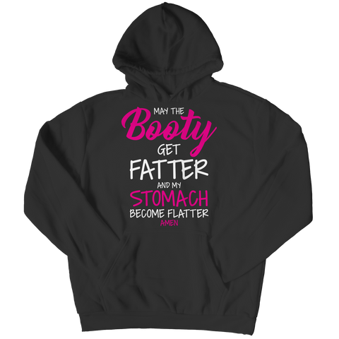 Fitness hoodie May The Booty Get Fatter And My Stomach Get FlatterIntroducing the May The Booty Get Fatter And My Stomach Get Flatter, a stylish and comfortable way to stay motivated while working out! This unique fitness-inspired HoodieslinglyMy StoreBooty