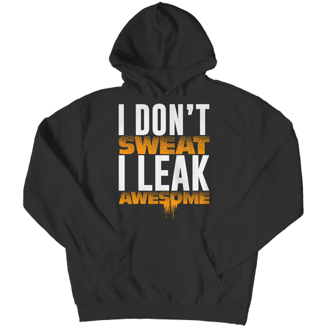 I Don't Sweat I Leak AwesomeIntroducing the I Don't Sweat I Leak Awesome – a unique and stylish way to express your passion for fitness, lifting, and other hobbies. This lightweight yet durableHoodieslinglyMy StoreLeak Awesome