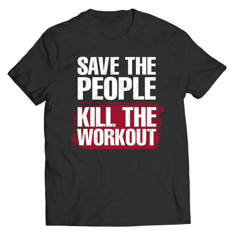 Save the people. Kill the workoutIntroducing the revolutionary Save the People. Kill the Workout Unisex Shirt! This stylish, comfortable shirt is designed for those who want to crush their workouts Unisex ShirtslinglyMy StoreSave