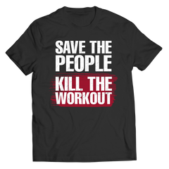 Save the people. Kill the workoutIntroducing the revolutionary Save the People. Kill the Workout Unisex Shirt! This stylish, comfortable shirt is designed for those who want to crush their workouts Unisex ShirtslinglyMy StoreSave