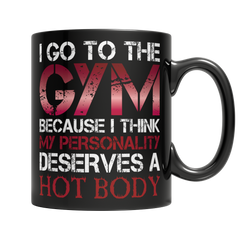 I Go to  The Gym Because I Think My Personality Deserves a Hot BodyWelcome to I Go To The Gym Because I Think My Personality Deserves a Hot Body! Our 11oz black mug is the perfect way to show off your commitment to fitness and healt11oz Black MugslinglyMy StorePersonality Deserves