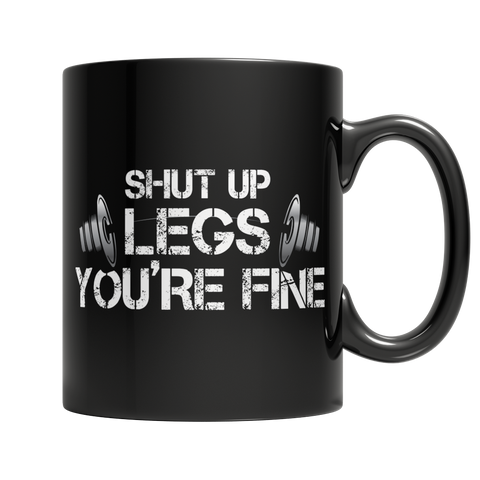 Shut up Legs You're fineIntroducing Shut Up Legs You're Fine, the perfect gift for any fitness enthusiast in your life! This 11oz black mug is a stylish and practical accessory that will he11oz Black MugslinglyMy StoreShut