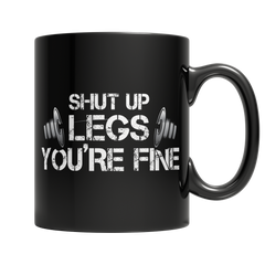 Shut up Legs You're fineIntroducing Shut Up Legs You're Fine, the perfect gift for any fitness enthusiast in your life! This 11oz black mug is a stylish and practical accessory that will he11oz Black MugslinglyMy StoreShut